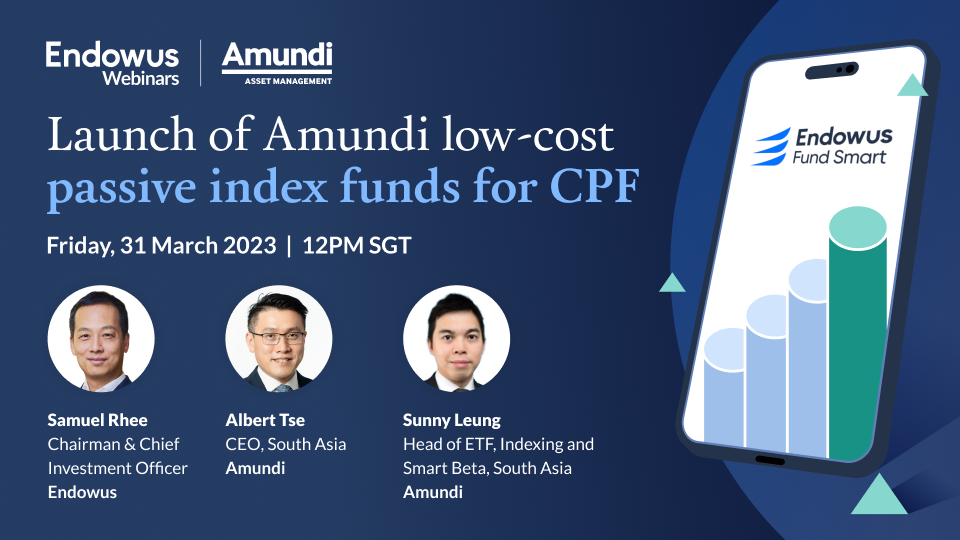 Webinar: Launch of Amundi low-cost passive index funds for CPF, exclusively on Endowus Fund Smart